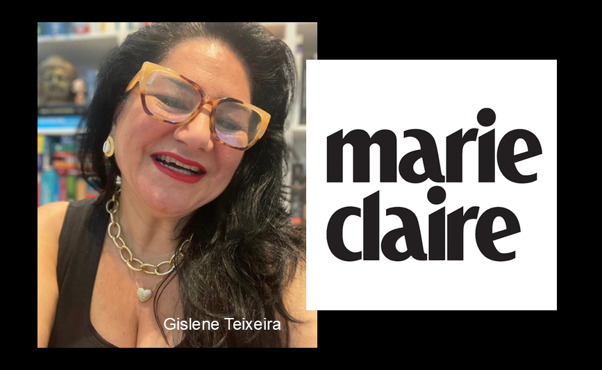 Nossa colunista Gislene Teixeira é citada na reconhecida Revista Marie Claire